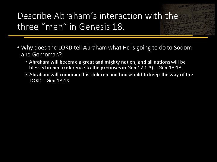 Describe Abraham’s interaction with the three “men” in Genesis 18. • Why does the