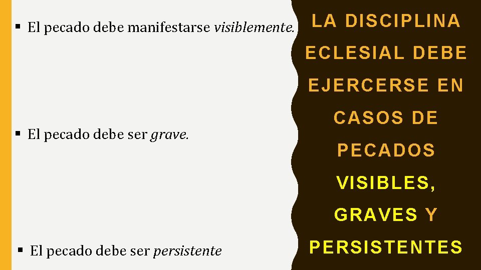  El pecado debe manifestarse visiblemente. LA DISCIPLINA ECLESIAL DEBE EJERCERSE EN El pecado