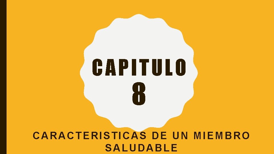 CAPITULO 8 CARACTERISTICAS DE UN MIEMBRO SALUDABLE 