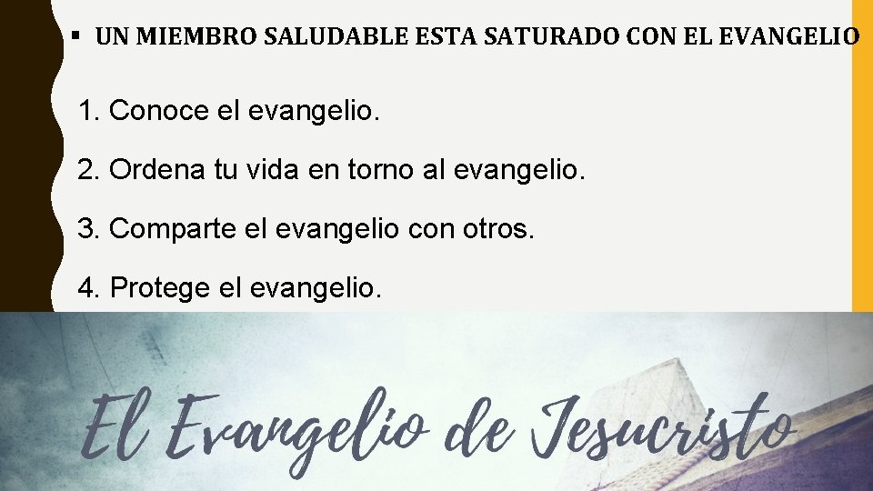  UN MIEMBRO SALUDABLE ESTA SATURADO CON EL EVANGELIO 1. Conoce el evangelio. 2.