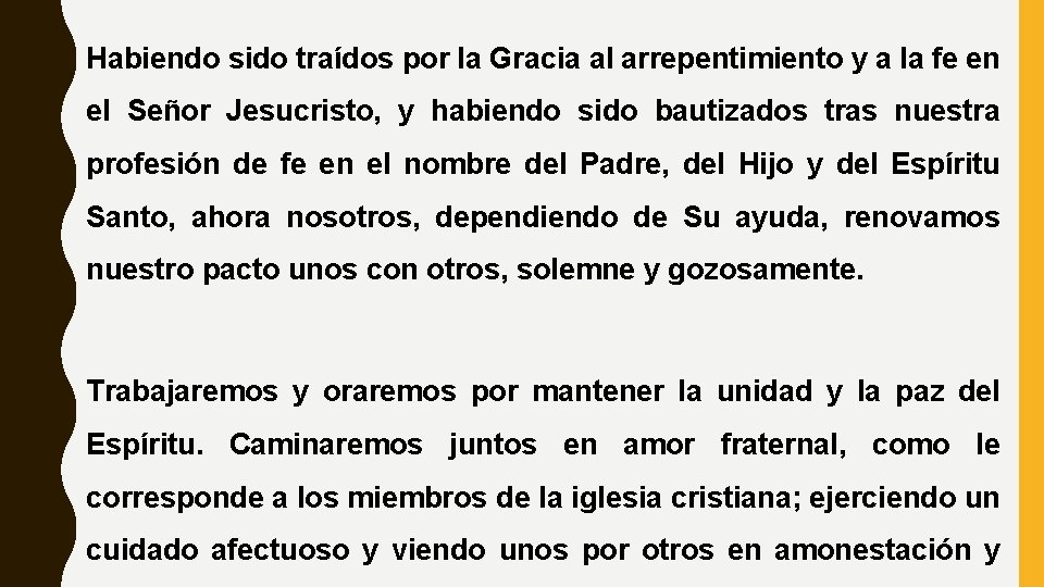 Habiendo sido traídos por la Gracia al arrepentimiento y a la fe en el