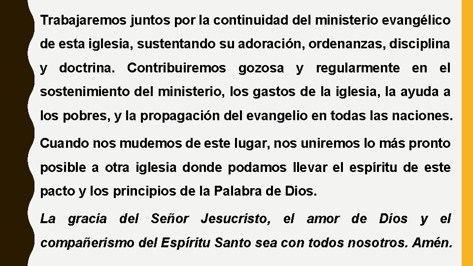 Trabajaremos juntos por la continuidad del ministerio evangélico de esta iglesia, sustentando su adoración,