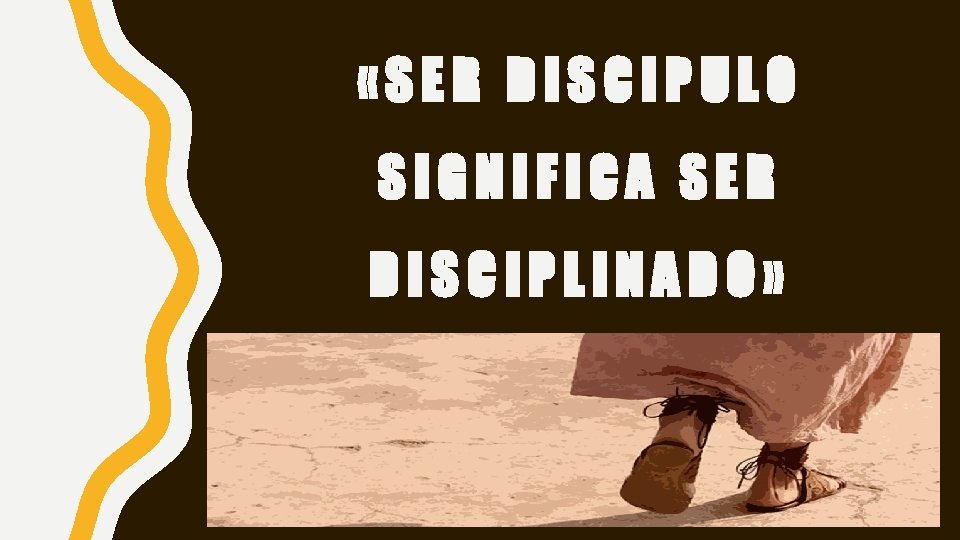  «SER DISCIPULO SIGNIFICA SER DISCIPLINADO» 