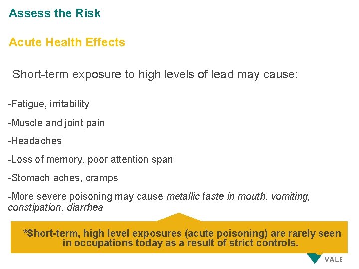 Assess the Risk Acute Health Effects Short-term exposure to high levels of lead may