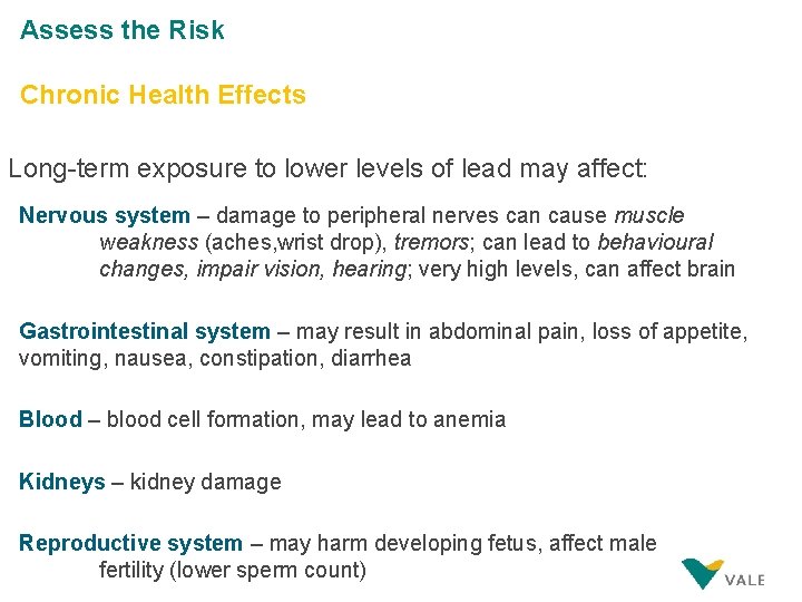 Assess the Risk Chronic Health Effects Long-term exposure to lower levels of lead may