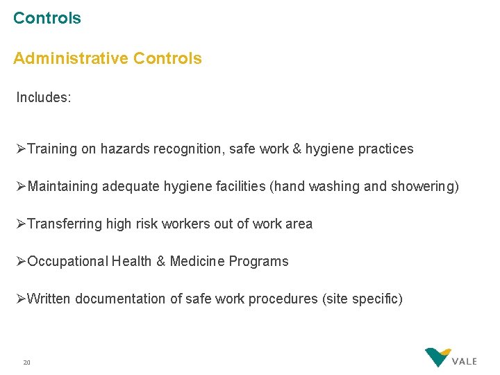 Controls Administrative Controls Includes: ØTraining on hazards recognition, safe work & hygiene practices ØMaintaining