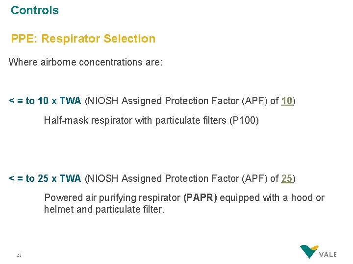 Controls PPE: Respirator Selection Where airborne concentrations are: < = to 10 x TWA