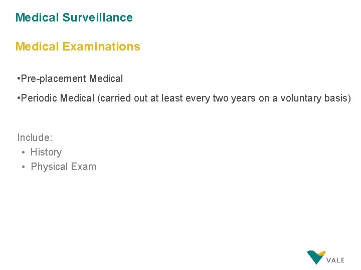 Medical Surveillance Medical Examinations • Pre-placement Medical • Periodic Medical (carried out at least