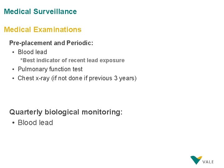 Medical Surveillance Medical Examinations Pre-placement and Periodic: • Blood lead *Best indicator of recent
