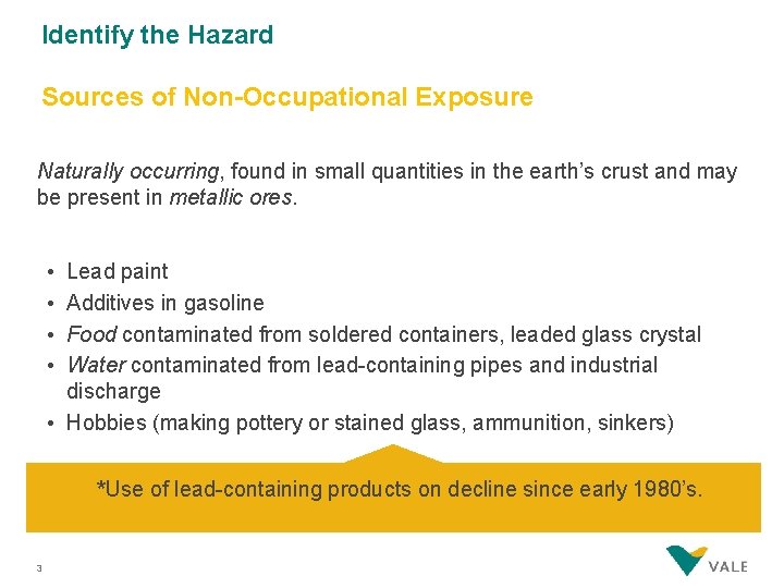 Identify the Hazard Sources of Non-Occupational Exposure Naturally occurring, found in small quantities in
