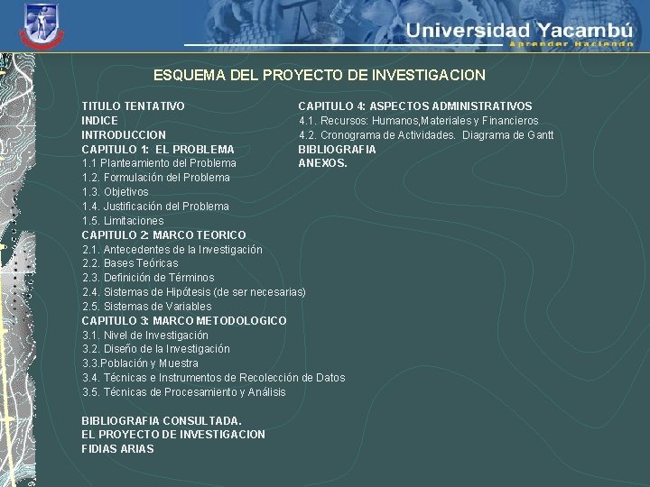 ESQUEMA DEL PROYECTO DE INVESTIGACION TITULO TENTATIVO CAPITULO 4: ASPECTOS ADMINISTRATIVOS INDICE 4. 1.