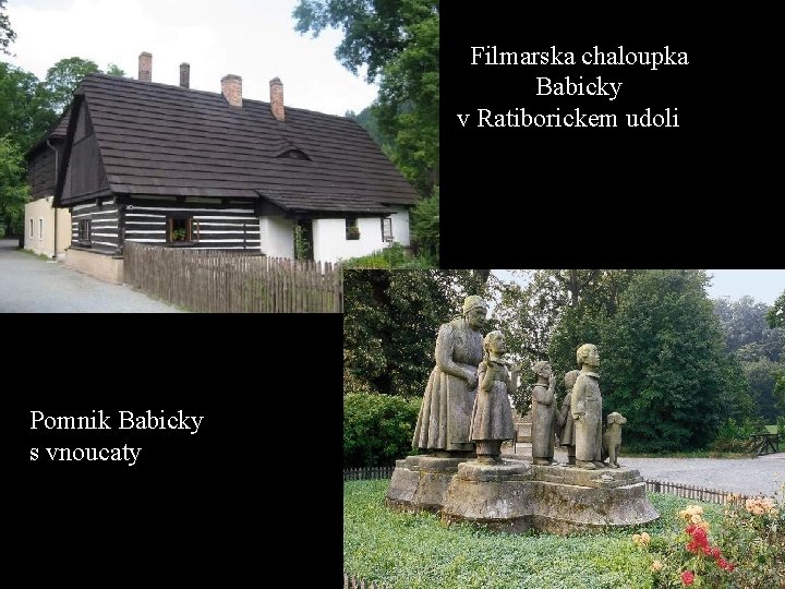 Filmarska chaloupka Babicky v Ratiborickem udoli Pomnik Babicky s vnoucaty 