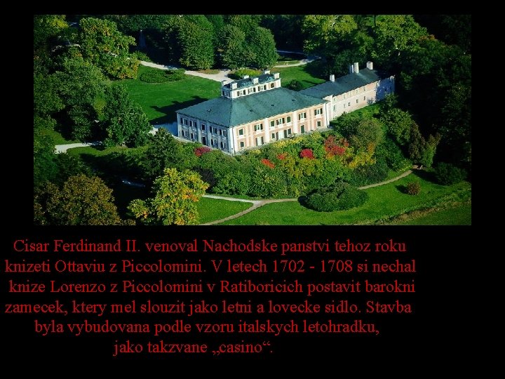 Cisar Ferdinand II. venoval Nachodske panstvi tehoz roku knizeti Ottaviu z Piccolomini. V letech