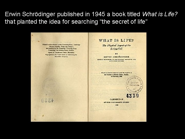Erwin Schrödinger published in 1945 a book titled What is Life? that planted the