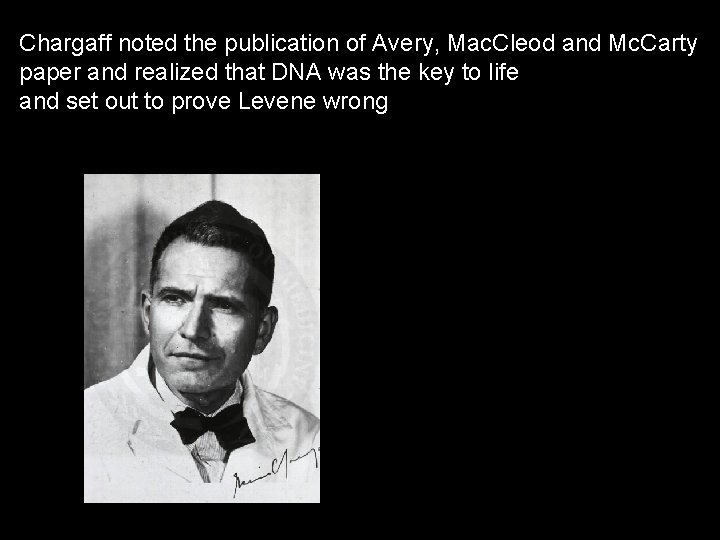 Chargaff noted the publication of Avery, Mac. Cleod and Mc. Carty paper and realized