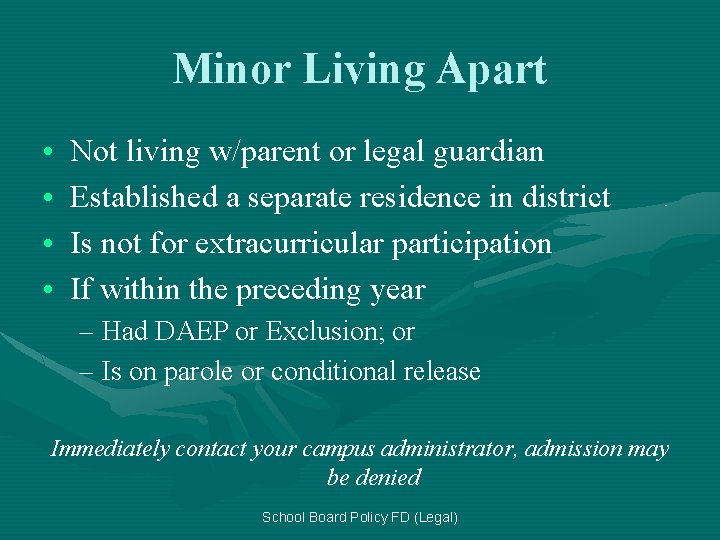 Minor Living Apart • • Not living w/parent or legal guardian Established a separate