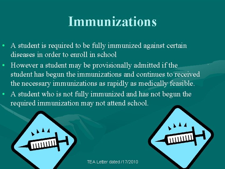 Immunizations • A student is required to be fully immunized against certain diseases in