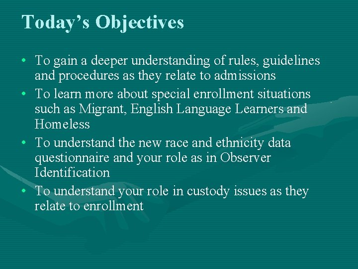 Today’s Objectives • To gain a deeper understanding of rules, guidelines and procedures as