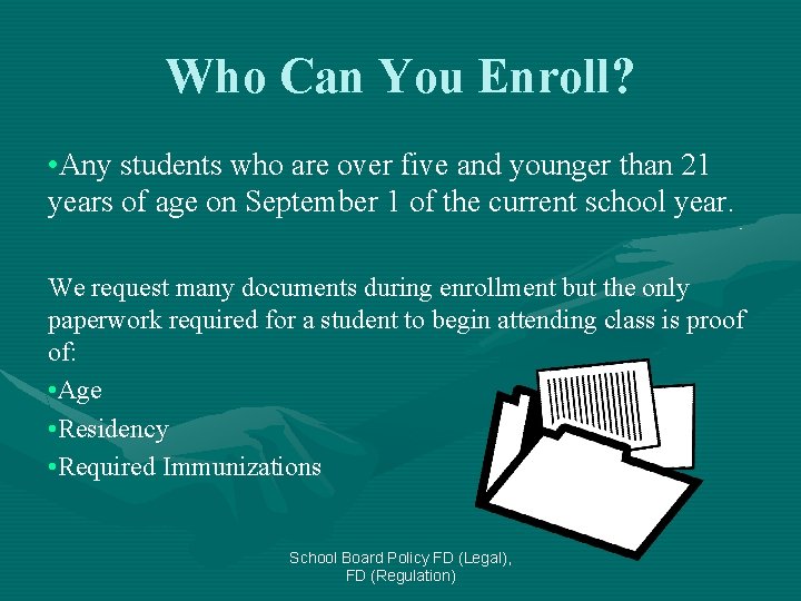 Who Can You Enroll? • Any students who are over five and younger than