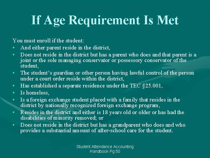 If Age Requirement Is Met You must enroll if the student: • And either