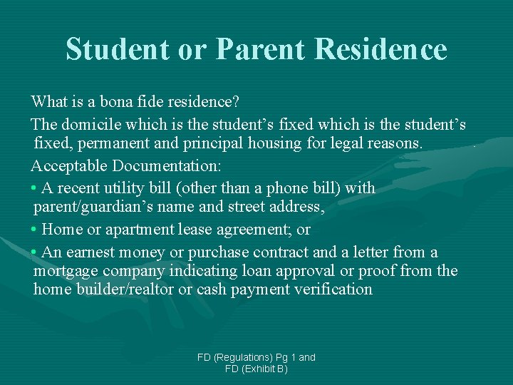 Student or Parent Residence What is a bona fide residence? The domicile which is