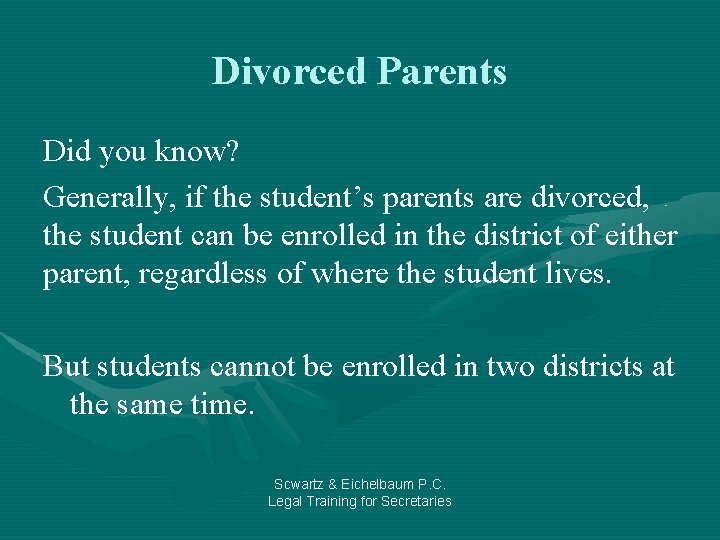 Divorced Parents Did you know? Generally, if the student’s parents are divorced, the student