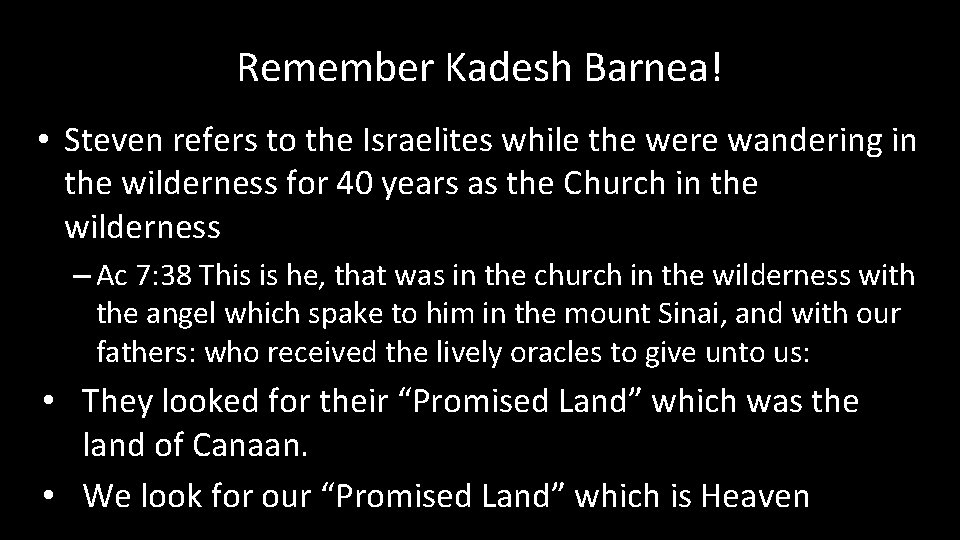 Remember Kadesh Barnea! • Steven refers to the Israelites while the were wandering in