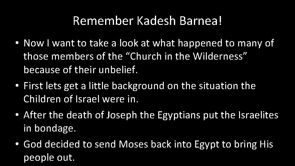 Remember Kadesh Barnea! • Now I want to take a look at what happened