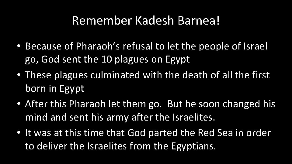 Remember Kadesh Barnea! • Because of Pharaoh’s refusal to let the people of Israel