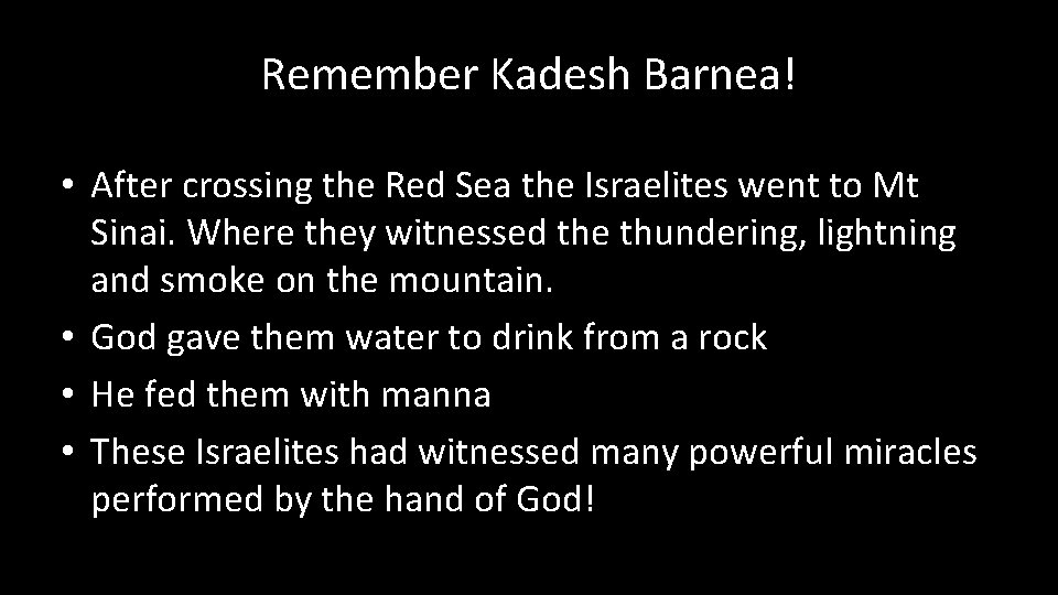 Remember Kadesh Barnea! • After crossing the Red Sea the Israelites went to Mt