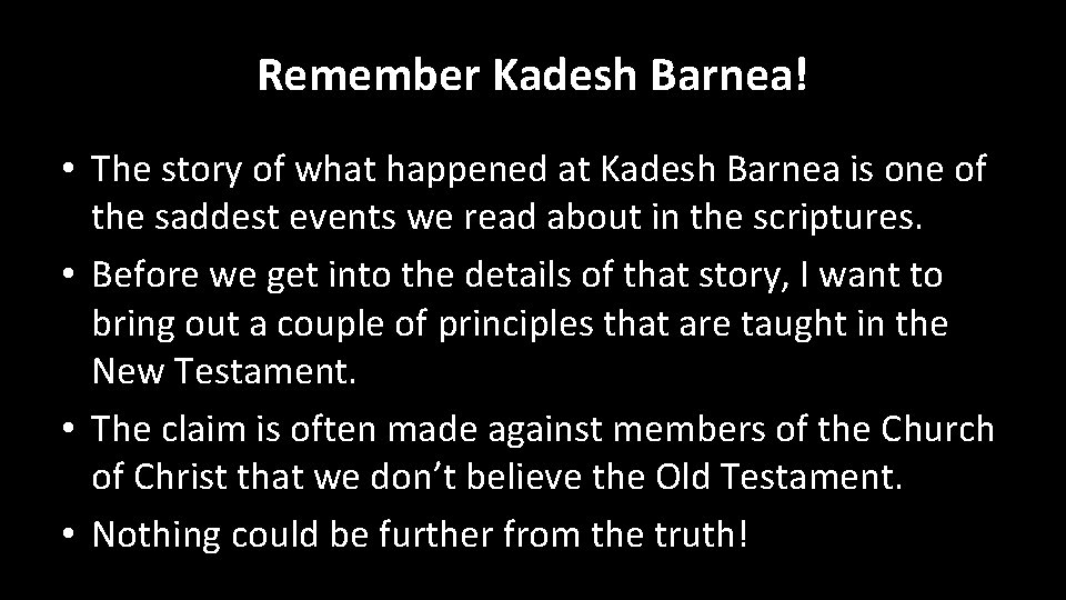 Remember Kadesh Barnea! • The story of what happened at Kadesh Barnea is one