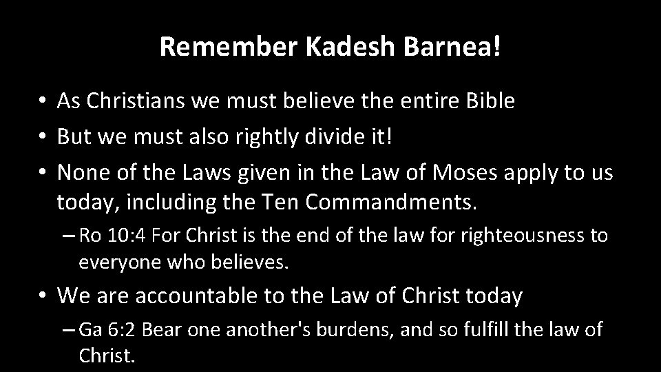 Remember Kadesh Barnea! • As Christians we must believe the entire Bible • But