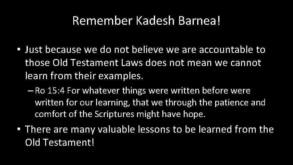 Remember Kadesh Barnea! • Just because we do not believe we are accountable to