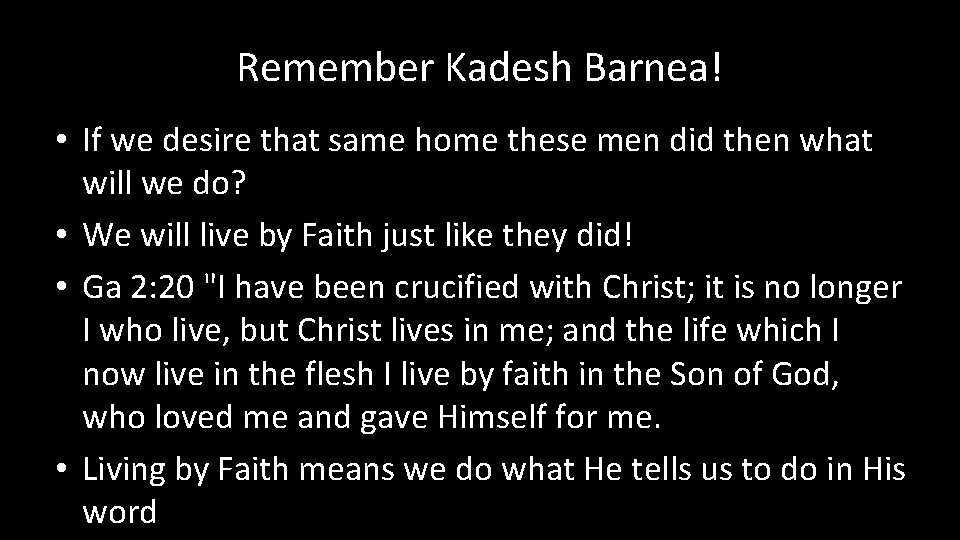 Remember Kadesh Barnea! • If we desire that same home these men did then