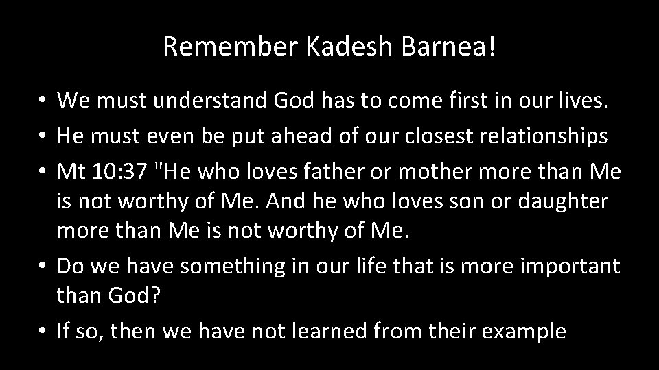 Remember Kadesh Barnea! • We must understand God has to come first in our