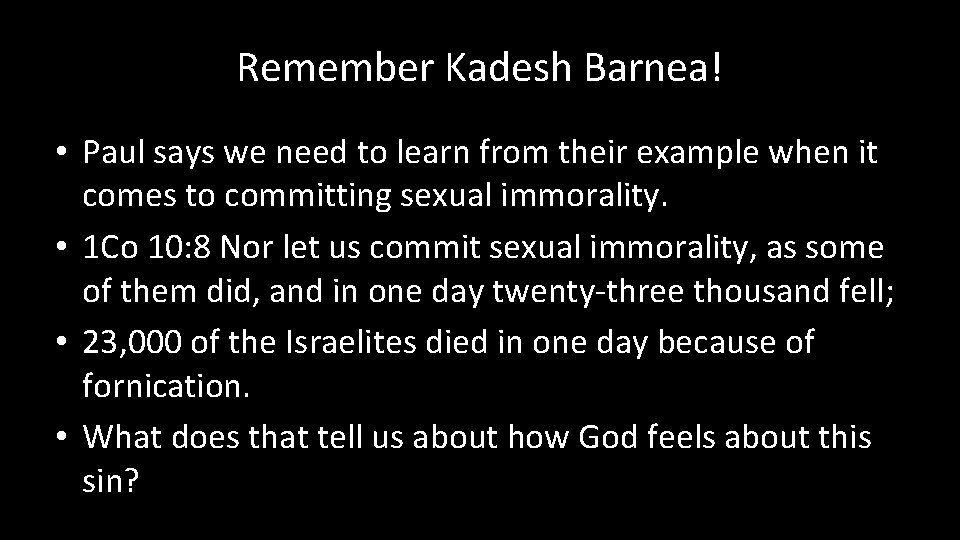 Remember Kadesh Barnea! • Paul says we need to learn from their example when