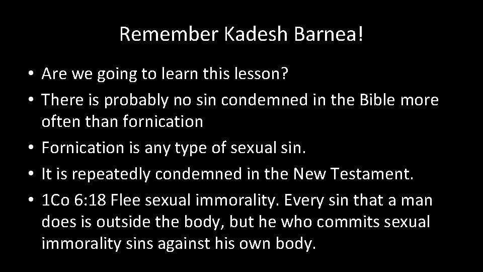 Remember Kadesh Barnea! • Are we going to learn this lesson? • There is