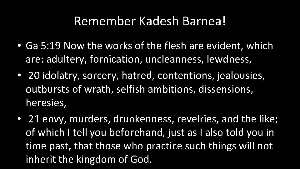 Remember Kadesh Barnea! • Ga 5: 19 Now the works of the flesh are