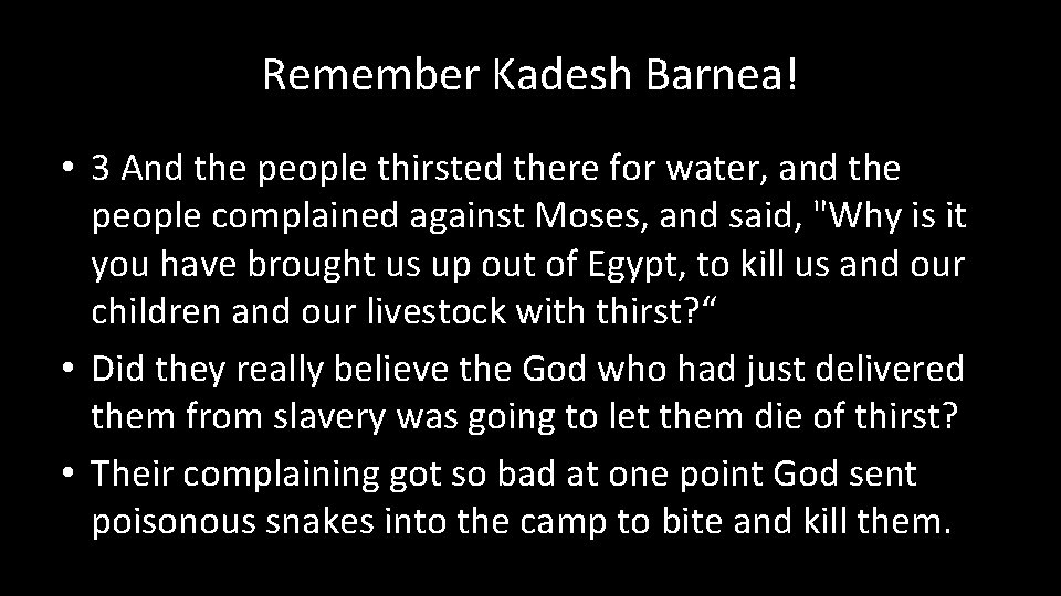 Remember Kadesh Barnea! • 3 And the people thirsted there for water, and the