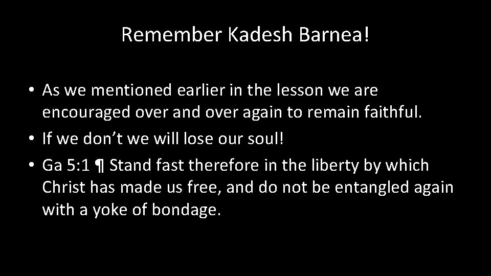 Remember Kadesh Barnea! • As we mentioned earlier in the lesson we are encouraged