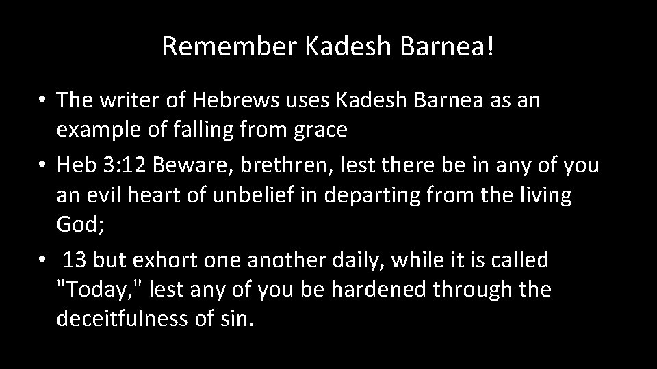 Remember Kadesh Barnea! • The writer of Hebrews uses Kadesh Barnea as an example