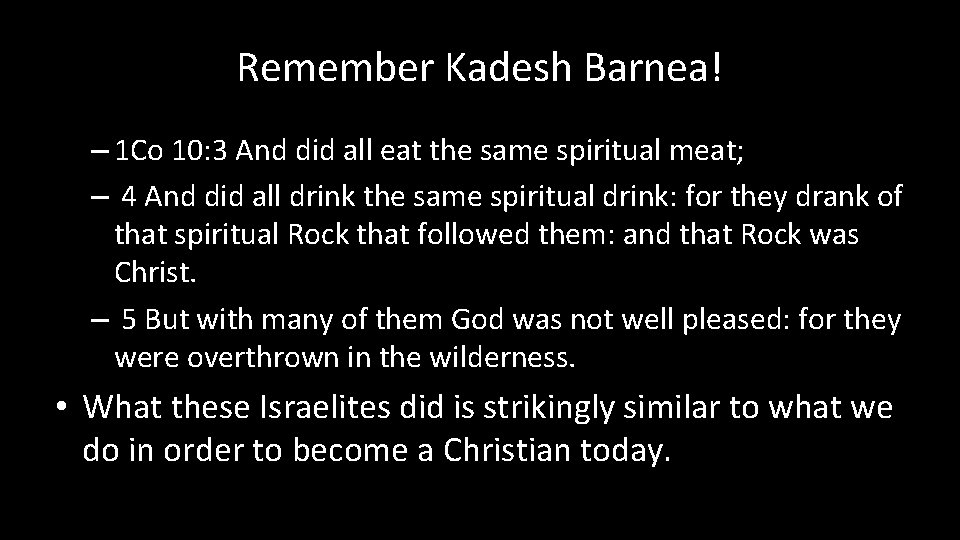 Remember Kadesh Barnea! – 1 Co 10: 3 And did all eat the same