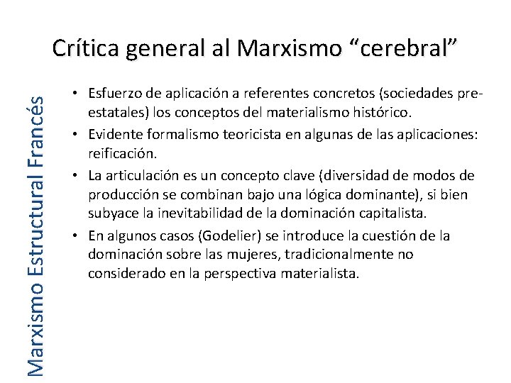 Marxismo Estructural Francés Crítica general al Marxismo “cerebral” • Esfuerzo de aplicación a referentes