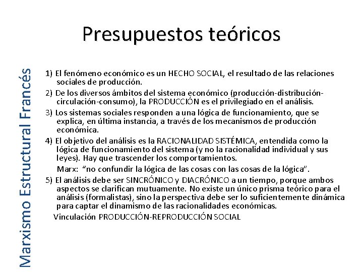 Marxismo Estructural Francés Presupuestos teóricos 1) El fenómeno económico es un HECHO SOCIAL, el