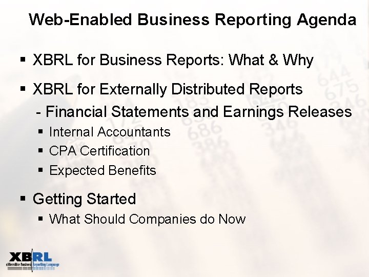 Web-Enabled Business Reporting Agenda § XBRL for Business Reports: What & Why § XBRL