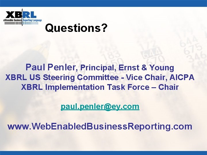 Questions? Paul Penler, Principal, Ernst & Young XBRL US Steering Committee - Vice Chair,