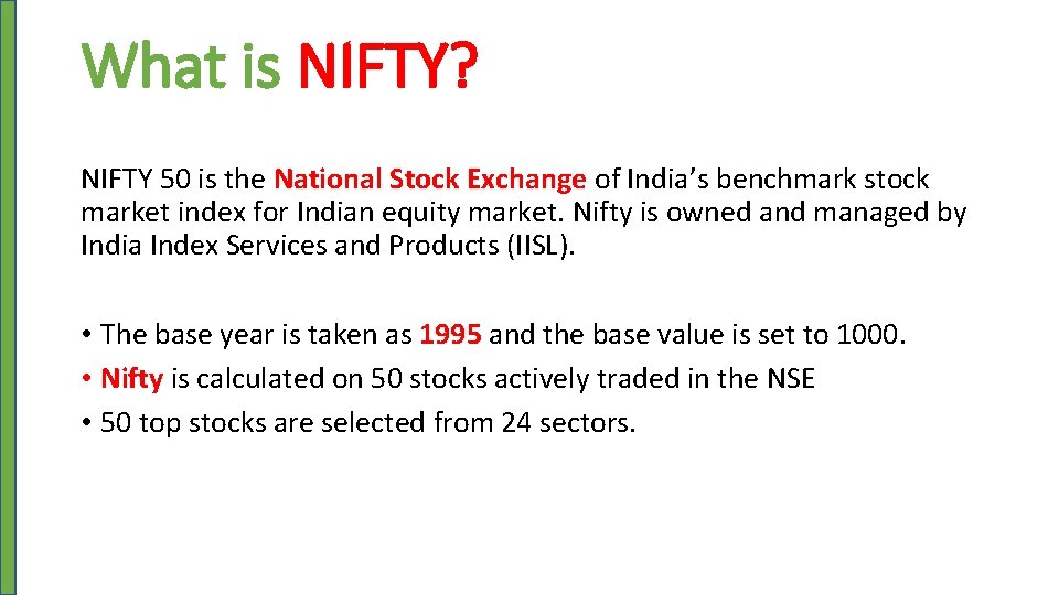 What is NIFTY? NIFTY 50 is the National Stock Exchange of India’s benchmark stock