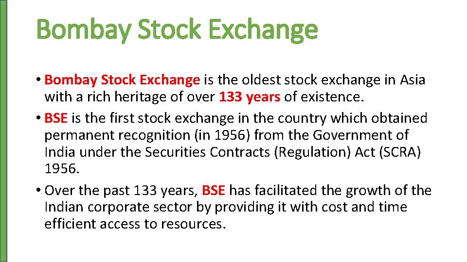 Bombay Stock Exchange • Bombay Stock Exchange is the oldest stock exchange in Asia