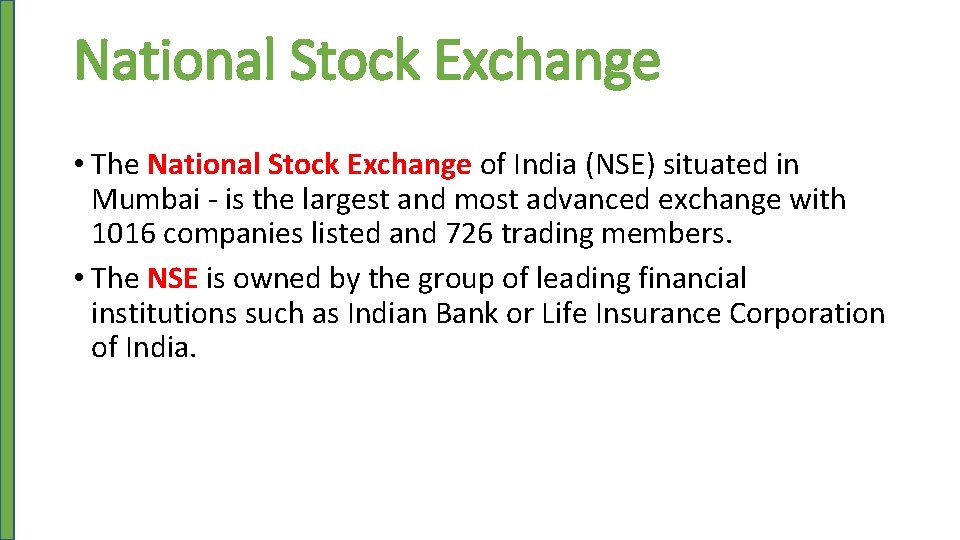 National Stock Exchange • The National Stock Exchange of India (NSE) situated in Mumbai
