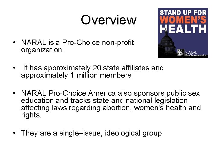 Overview • NARAL is a Pro-Choice non-profit organization. • It has approximately 20 state